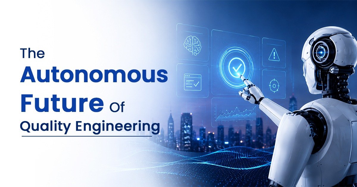The Autonomous Future of Quality Engineering
