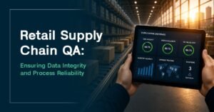 Retail Supply Chain QA: Ensuring Data Integrity and Process Reliability
