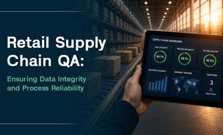 Retail Supply Chain QA: Ensuring Data Integrity and Process Reliability
