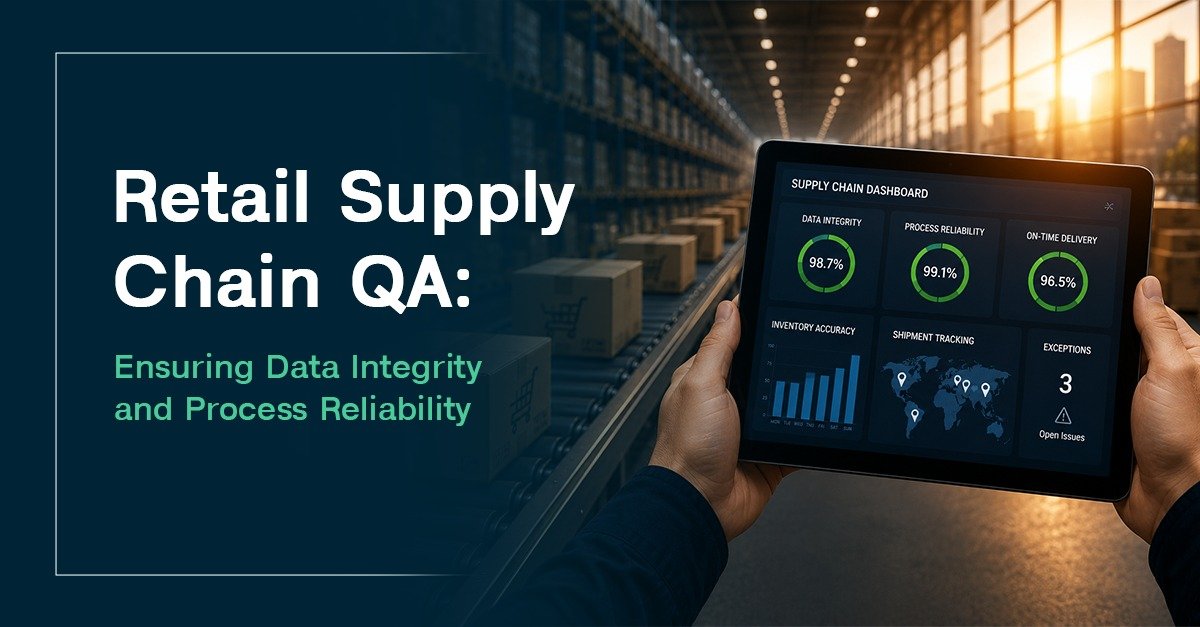 Retail Supply Chain QA: Ensuring Data Integrity and Process Reliability