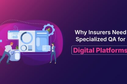 Why Insurers Need Specialized QA for Digital Platforms