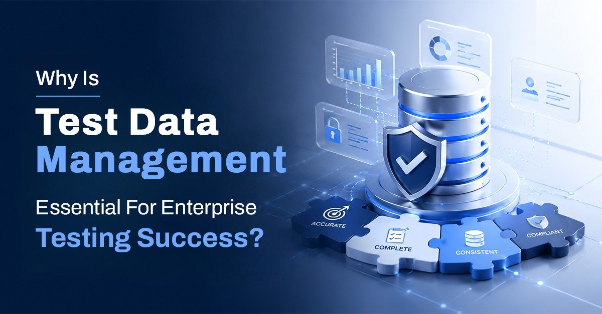 Why is test data management essential for enterprise testing success?