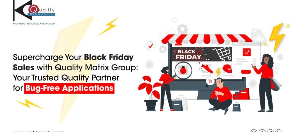 Supercharge Your Black Friday Sales with Quality Matrix Group Your Trusted Quality Partner for Bug-Free Applications-03